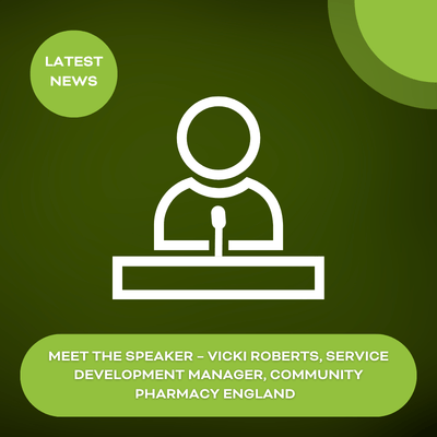 Meet the Speaker – Vicki Roberts, Service Development Manager, Community Pharmacy England