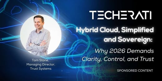 Tom Stone of Trust Systems explains why hybrid cloud strategies must become simpler, more sovereign and more transparent by 2026 as organisations demand greater clarity, control and trust in their digital infrastructure.